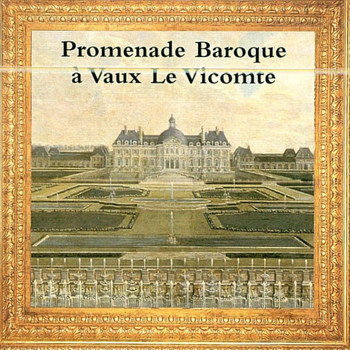 Various Artists - Promenade baroque à Vaux Le Vicomte