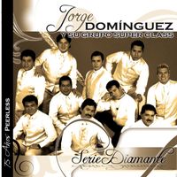 Jorge Dominguez y su Grupo Super Class - Serie Diamante (USA)