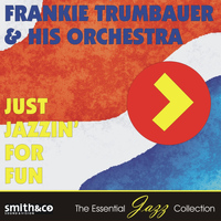 Frankie Trumbauer & His Orchestra - Just Jazzin' for Fun