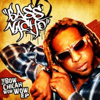 Bass Nacho - The Bow Chicah Wow Wow EP (Explicit)