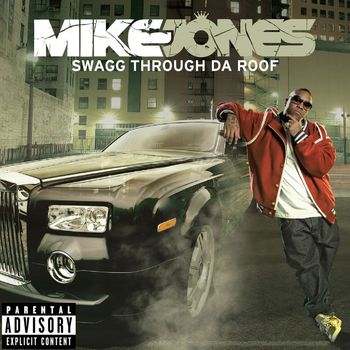 Mike Jones - Swagg Thru Da Roof (Explicit)