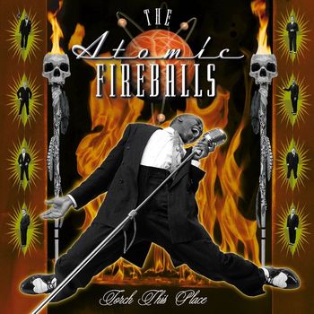 The Atomic Fireballs - Torch This Place