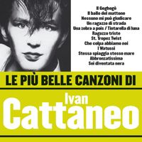 Ivan Cattaneo - Le più belle canzoni di Ivan Cattaneo