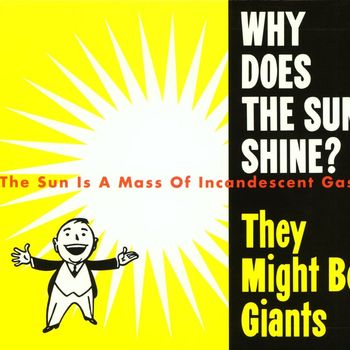 They Might Be Giants - Why Does the Sun Shine