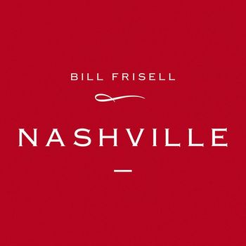 Bill Frisell - Nashville