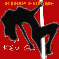 Kev G - Strip For Me