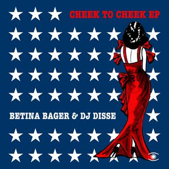 Betina Bager & Dj Disse - Cheek To Cheek EP