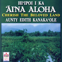 Aunty Edith Kanaka'ole - Hi'ipoi I Ka 'Aina Aloha