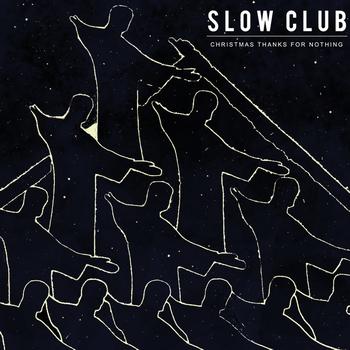 Slow Club - Christmas Thanks For Nothing
