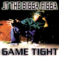 JT The Bigga Figga - Game Tight (Explicit)