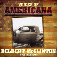 Delbert McClinton - Voices Of Americana: Lost In A Dream
