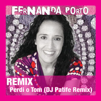 Fernanda Porto - Perdi O Tom (DJ Patife Remix)