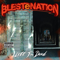 BLESTeNATION - Left For Dead (Explicit)