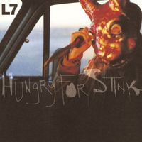 L7 - Hungry For Stink (Explicit)