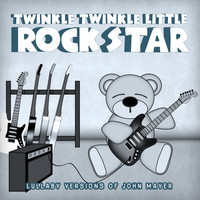 Twinkle Twinkle Little Rock Star - Lullaby Versions of John Mayer