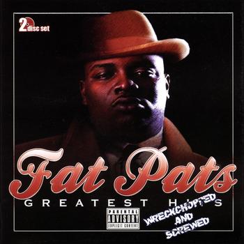 Fat Pat - Greatest Hits (Wreckchopped & Screwed)