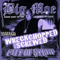 Big Moe - City of Syrup (Wreckchopped & Screwed)