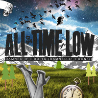 All Time Low - Damned If I Do Ya (Damned If I Don't)