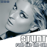 Stunt - Fade Like The Sun