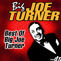 Big Joe Turner - Best Of Big Joe Turner