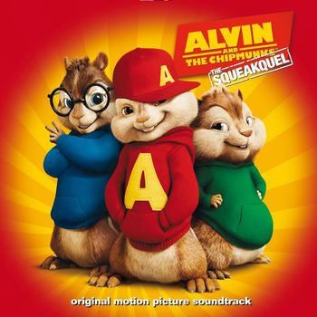 Alvin And The Chipmunks - Alvin and the Chipmunks: The Squeakquel (Original Motion Picture Soundtrack)