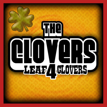 The Clovers - 4 Leaf Clovers