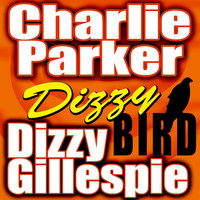 Charlie Parker & Dizzy Gillespie - Dizzy Bird