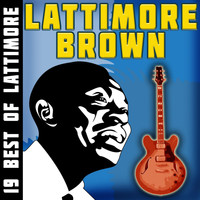 Lattimore Brown - 19 Best Of Lattimore