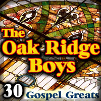Oak Ridge Boys - 30 Gospel Greats
