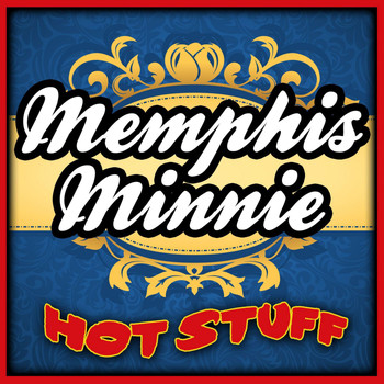 Memphis Minnie - Hot Stuff
