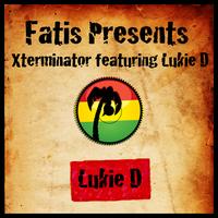 Lukie D - Fatis Presents Xterminator featuring Lukie D