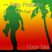 Coco Tea - Fatis Presents Coco Tea - Feel The Power