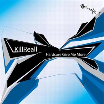 KillReall - KillReall - Hardcore Give Me More