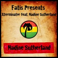 Nadine Sutherland - Fatis Presents Xterminator featuring Nadine Sutherland