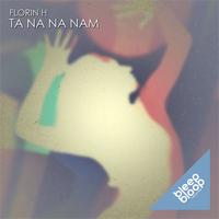 Florin H - Ta Na Na Nam