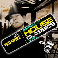 Jay Tripwire - Nervous Nitelife - House Classics Vol 2