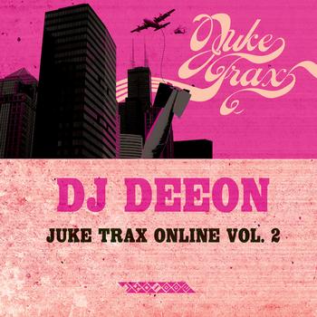 DJ Deeon - Juke Trax Online Vol. 2