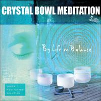 Life In Balance - Crystal Bowl Meditation