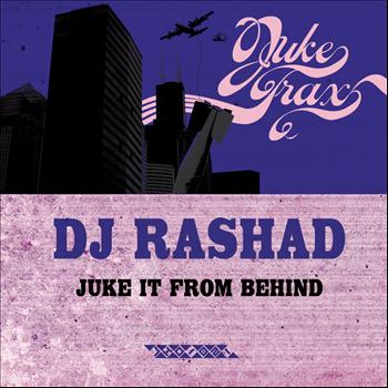 DJ Rashad - Juke It From Behind