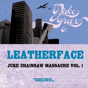 Leatherface - Juke Chainsaw Massacre Vol.1