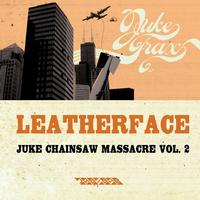 Leatherface - Juke Chainsaw Massacre Vol.2
