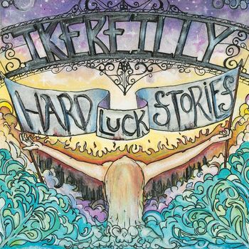 Ike Reilly - Hard Luck Stories