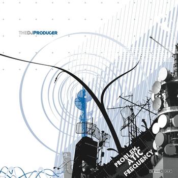 The Dj Producer - Problematic frequency