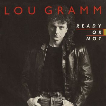 Lou Gramm - Ready Or Not / Lover Come Back [Digital 45]