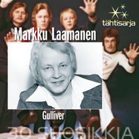 Markku Laamanen ja Gulliver - Tähtisarja - 30 Suosikkia