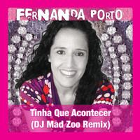 Fernanda Porto - Tinha Que Acontecer (DJ Mad Zoo Remix)