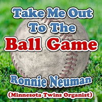 Ronnie Neuman - Take Me Out to the Ballgame