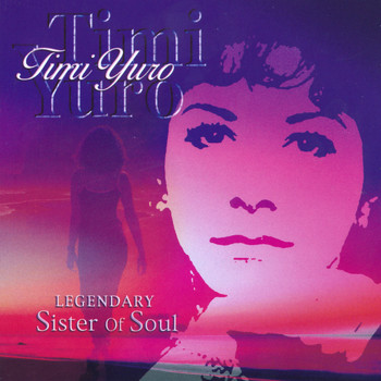 Timi Yuro - Timi Yuro: Legendary Sister Of Soul