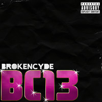 brokeNCYDE - BC 13 (Explicit)
