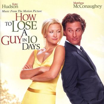 Various Artists - How To Lose A Guy In 10 Days: Music From The Motion Picture